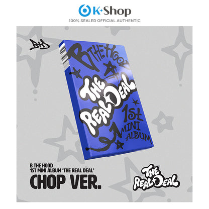 B THE HOOD - 1st Mini Album [THE REAL DEAL] CHOP Ver.